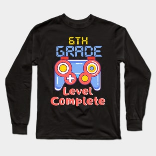 6th Grade Level-Complete Gamer Gaming Graduation Long Sleeve T-Shirt